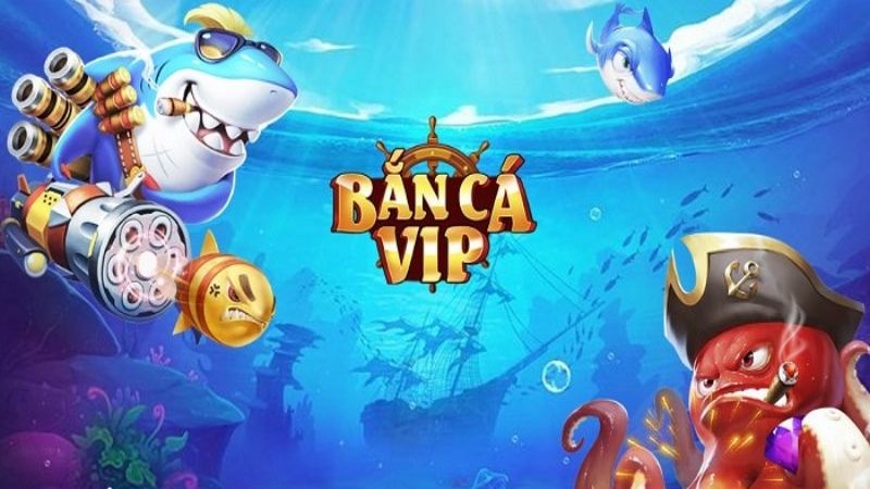 Bắn Cá Vip mang đến cơ hội kiếm tiền hấp dẫn cho game thủ