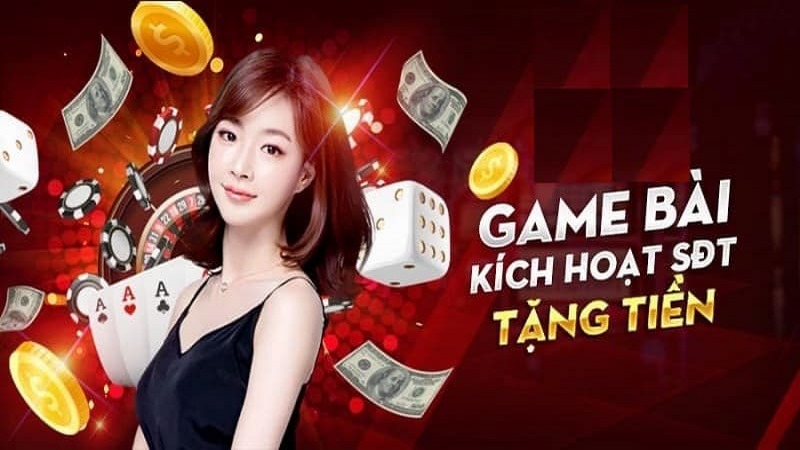 Game bài kích hoạt sdt tặng tiền được nhiều cược thủ quan tâm