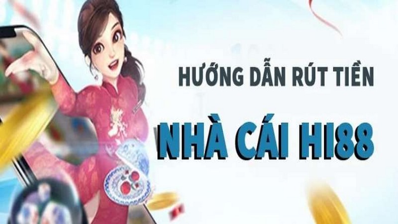 Đảm bảo số tiền rút tại nhà cái Hi88 nằm trong quy định