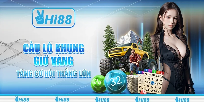 Cầu Lô Khung Giờ Vàng Tăng Cơ Hội Thắng Lớn