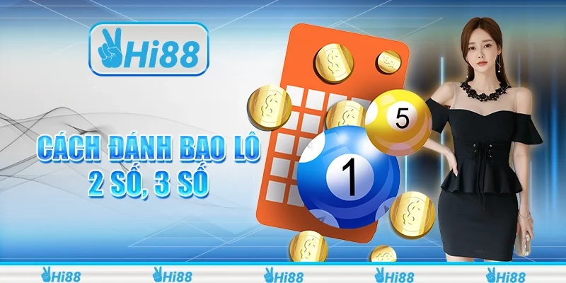 Bật Mí Cách Đánh Bao Lô 2 Số, 3 Số Chuẩn Xác Nhất Hiện Nay 
